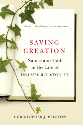 Saving Creation: Nature and Faith in the Life of Holmes Rolston III - Preston, Christopher J