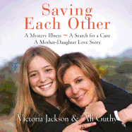 Saving Each Other: A Mother-Daughter Love Story