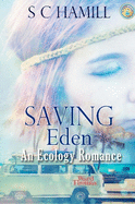 Saving Eden. An Ecology Romance.: Featuring Ward Thomas