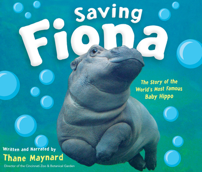 Saving Fiona: The Story of the World's Most Famous Baby Hippo - Maynard, Thane (Narrator)