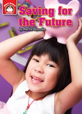 Saving for the Future: An Introduction to Financial Literacy - Reynolds, Mattie