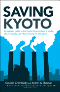 Saving Kyoto: An Insider's Guide to How It Works, Why It Matters and What It Means for the Future