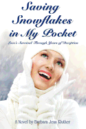 Saving Snowflakes in My Pocket: Love's Survival Through Years of Deception