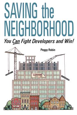 Saving the Neighborhood: You Can Fight Developers and Win! - Robin, Peggy
