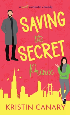 Saving the Secret Prince: A Sweet Romantic Comedy - Canary, Kristin