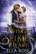 Saving the Selkie's Heart: The Selkie Seas, Book 2