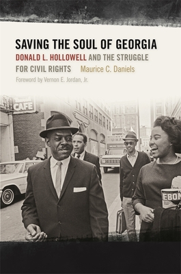 Saving the Soul of Georgia: Donald L. Hollowell and the Struggle for Civil Rights - Daniels, Maurice C, and Jordan, Vernon E (Foreword by)