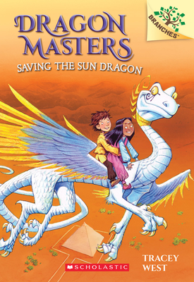 Saving the Sun Dragon: A Branches Book (Dragon Masters #2): Volume 2 - West, Tracey