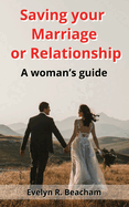 Saving your Marriage or Relationship: A woman's guide