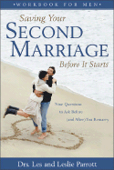 Saving Your Second Marriage Before It Starts Workbook for Men: Nine Questions to Ask Before (and After) You Remarry