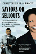 Saviors or Sellouts: The Promise and Peril of Black Conservatism, from Booker T. Washington to Condoleezza Rice