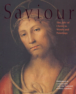 Saviour: The Life of Christ in Words and Paintings