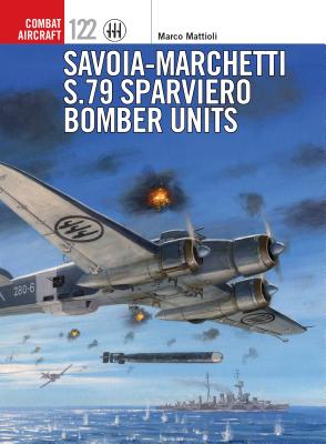 Savoia-Marchetti S.79 Sparviero Bomber Units - Mattioli, Marco, and Postlethwaite, Mark (Cover design by)