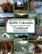 Savor Colorado Cookbook: Mountains & Western Slope - Johnson, Chuck, and Johnson, Blanche, and Johnson, Tracy