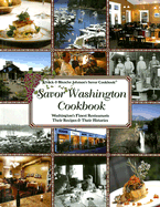 Savor Washington Cookbook: Washington's Finest Restaurants Their Recipes & Their Histories - Johnson, Blanche, and Johnson, Chuck