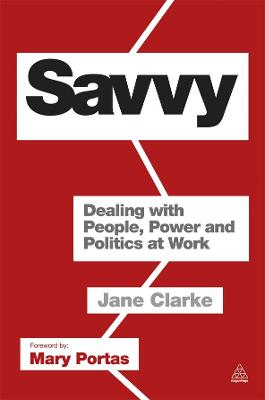 Savvy: Dealing with People, Power and Politics at Work - Clarke, Jane