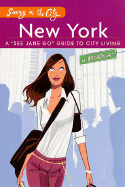 Savvy in the City: New York City: A "See Jane Go" Guide to City Living