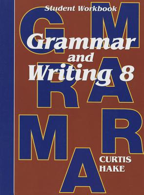 Saxon Grammar and Writing: Student Workbook Grade 8 - Steck-Vaughn Company (Prepared for publication by)