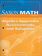 Saxon Math, Course 3: Algebra Appendix Assessments and Solutions