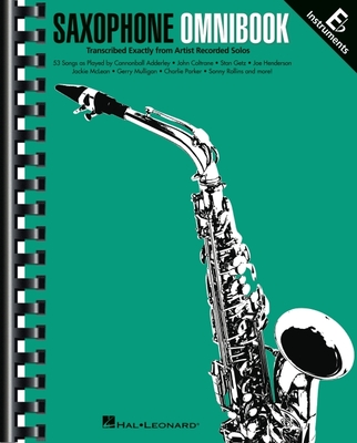 Saxophone Omnibook for E-Flat Instruments: 53 Songs Transcribed Exactly from Artist Recorded Solos - Hal Leonard Publishing Corporation (Creator)