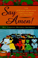 Say Amen!: The African American Family's Book of Prayers