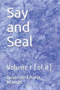 Say and Seal: Volume I (of II)