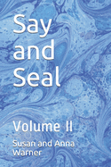 Say and Seal: Volume II