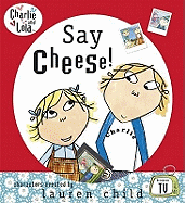 Say Cheese. Characters Created by Lauren Child
