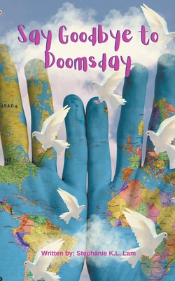 Say Goodbye to Doomsday - Lam, Stephanie K L