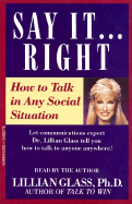 Say It Right How to Talk in Any Social Situations - Glass, Lillian, Dr., PH.D. (Read by)