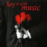 Say It With Music - 
