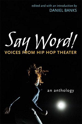 Say Word!: Voices from Hip Hop Theater - Banks, Daniel (Introduction by)