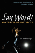 Say Word!: Voices from Hip Hop Theater