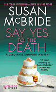 Say Yes to the Death: A Debutante Dropout Mystery