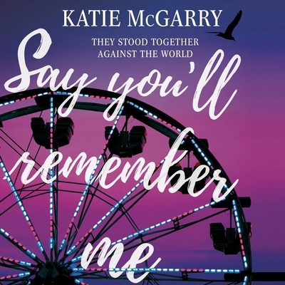 Say You'll Remember Me - McGarry, Katie