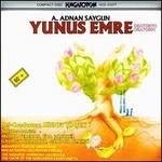 Saygun: Yunus Emre - Andras Virag (organ); Gyrgy Korondi (tenor); Ibolya Verebits (soprano); Sandor Blazso (bass); Budapest Symphony Orchestra;...
