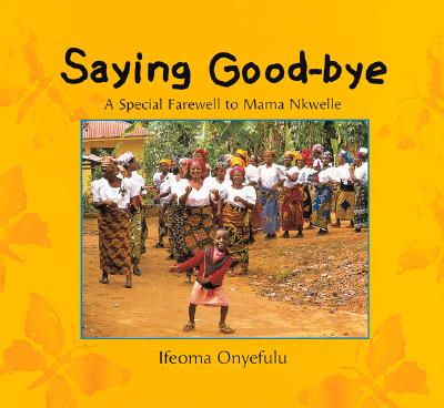 Saying Goodbye: A Special Farew - Onyefulu Ifeoma