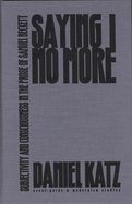 Saying I No More: Subjectivity and Consciousness in the Prose of Samuel Beckett