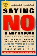 Saying No is Not Enough: Raising Children Who Make Wise Decisions about Drugs and Alcohol