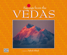 Sayings from the Vedas - Dilwali, Ashok (Compiled by)
