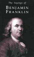 Sayings of Benjamin Franklin