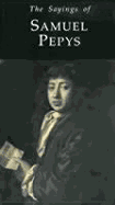 Sayings of Samuel Pepys - Ollard, R L (Editor), and Pepys, Samuel