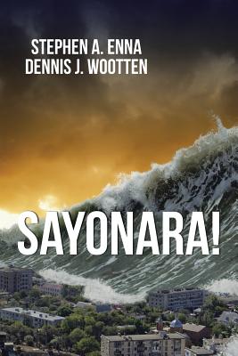 Sayonara! - Enna, Stephen a, and Wootten, Dennis J