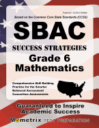 Sbac Success Strategies Grade 6 Mathematics Study Guide: Sbac Test Review for the Smarter Balanced Assessment Consortium Assessments