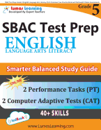 Sbac Test Prep: Grade 5 English Language Arts Literacy (Ela) Common Core Practice Book and Full-Length Online Assessments: Smarter Balanced Study Guide