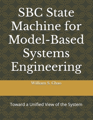 SBC State Machine for Model-Based Systems Engineering: Toward a Unified View of the System - Sun, Shuh-Ping, and Chao, William S
