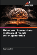 Sbloccare l'innovazione: Esplorare il mondo dell'IA generativa