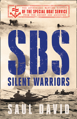 SBS - Silent Warriors: The Authorised Wartime History - David, Saul