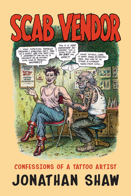 Scab Vendor: Confessions of a Tattoo Artist - Shaw, Jonathan, and Crumb, R (Cover design by)