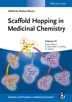 Scaffold Hopping in Medicinal Chemistry - Brown, Nathan (Editor), and Mannhold, Raimund (Series edited by), and Kubinyi, Hugo (Series edited by)